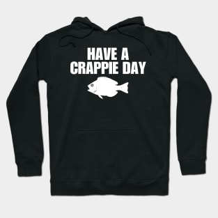 Have A Crappie Day Hoodie